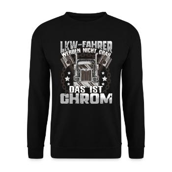 LKW-Fahrer Trucker werden nicht alt Das ist Chrom - Unisex Pullover - Schwarz - Vorne - Alina (178cm) & Michal (187cm)