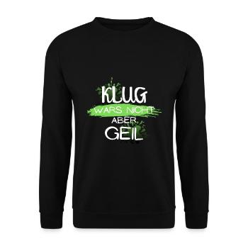 klug wars nicht aber geil geschenk idee spruch - Unisex Pullover - Schwarz - Vorne - Alina (178cm) & Michal (187cm)