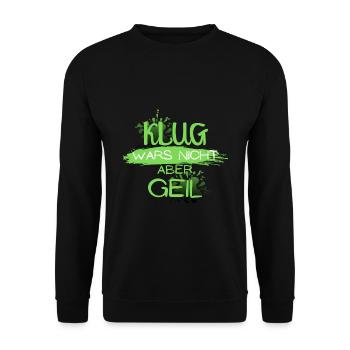 klug wars nicht aber geil geschenk idee spruch - Unisex Pullover - Schwarz - Vorne - Alina (178cm) & Michal (187cm)