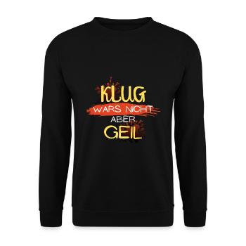klug wars nicht aber geil geschenk idee spruch - Unisex Pullover - Schwarz - Vorne - Alina (178cm) & Michal (187cm)