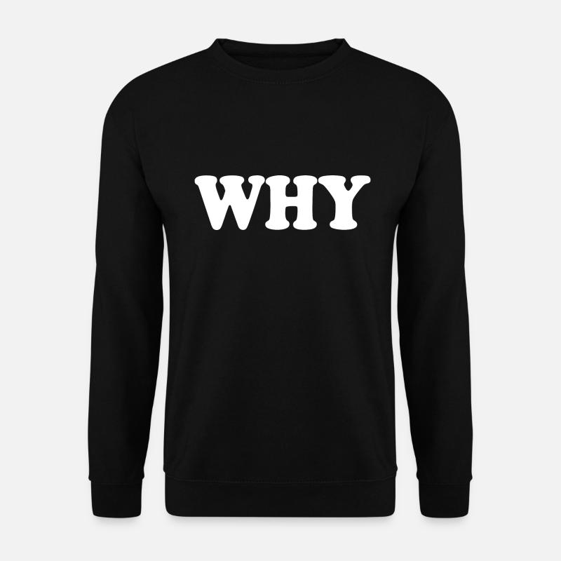 Why - Sweat-shirt Unisexe - noir