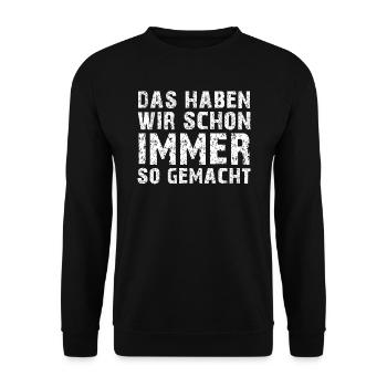 Das haben wir schon immer so gemacht Arbeit - Unisex Pullover - Schwarz - Vorne - Alina (178cm) & Michal (187cm)