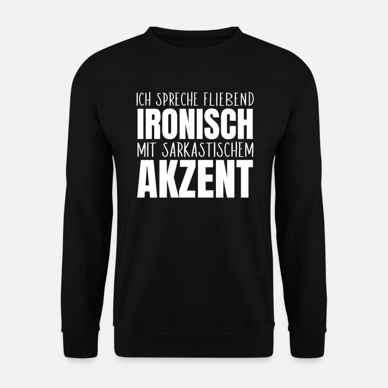 Ich spreche fließend ironisch sarkastisch Akzent - Unisex Pullover - Schwarz