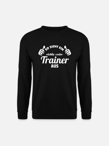 So sieht ein richtig cooler Trainer Aus Fußball - Unisex Pullover - Schwarz