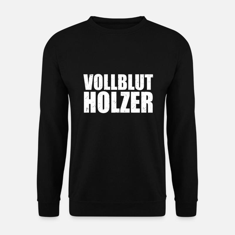 Vollblut Holzer Wald Forst Holz Holzfäller Säge - Unisex Pullover - Schwarz