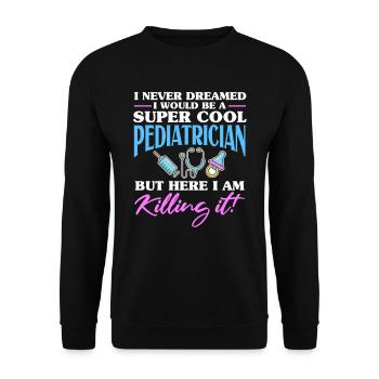 I never dreamed Krankenschwester Pediatrician - Unisex Pullover - Schwarz - Vorne - Alina (178cm) & Michal (187cm)