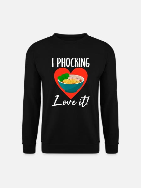 I phocking love it Pho Suppe Vietnamesisch Nudeln - Unisex Pullover - Schwarz