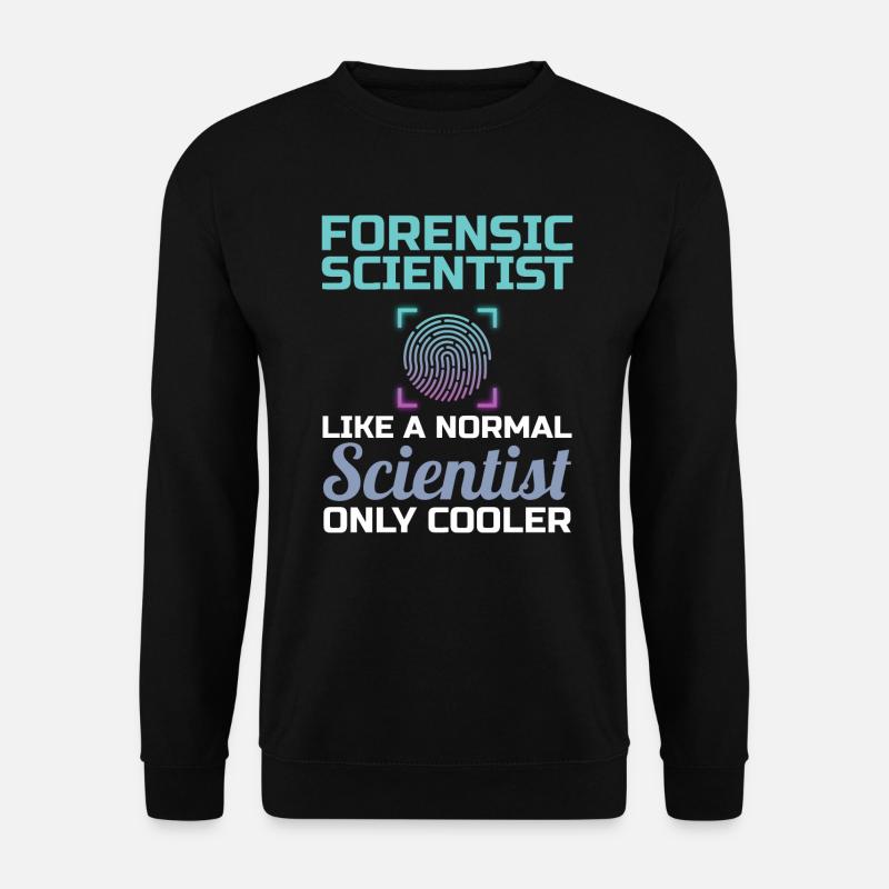 Forensic Scientist Science Forensic Forensic Scientist - Sweat-shirt Unisexe - noir