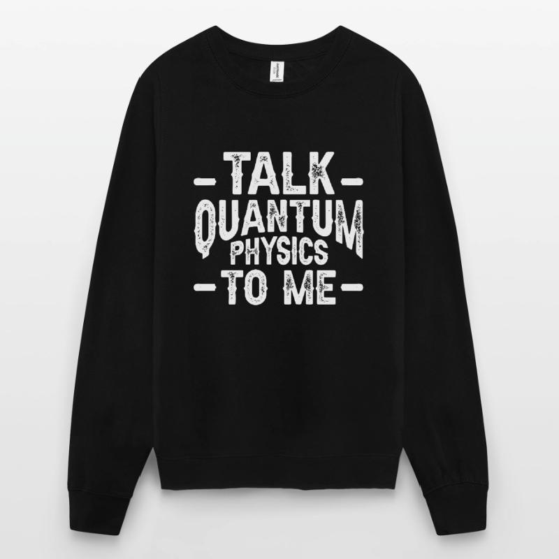 Quantum Physics Physics Physicist science quantum Unisex Sweatshirt