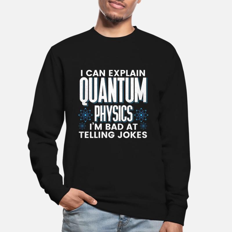 Quantum Physics Physics Physicist science quantum Unisex Sweatshirt