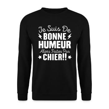 Je suis de bonne humeur alors faites pas chier ! - Sweat-shirt Unisexe - noir - Devant - Alina (178cm) & Michal (187cm)