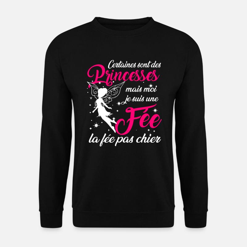 Certaines sont des princesses fée la pas chier - Sweat-shirt Unisexe - noir