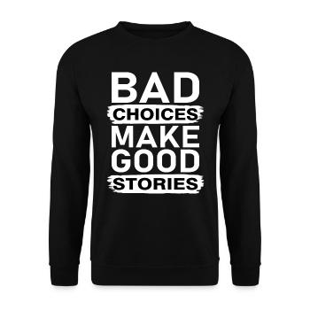 BAD CHOICES MAKE GOOD STORIES - Unisex Sweatshirt - black - Front - Alina (178cm) & Michal (187cm)