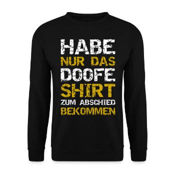 Habe Nur Das Doofe Shirt Zum Abschied Bekommen - Unisex Pullover - Schwarz - Vorne - Alina (178cm) & Michal (187cm)