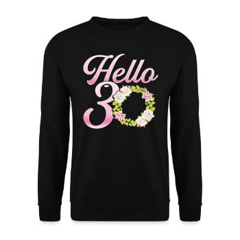 Hello 30 Thirtieth Birthday Party Thirty Year Gift - Unisex Sweatshirt - black - Front - Alina (178cm) & Michal (187cm)