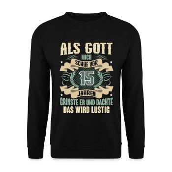 15. Geburtstag Als Gott Mich Schuf Vor - Unisex Pullover - Schwarz - Vorne - Alina (178cm) & Michal (187cm)