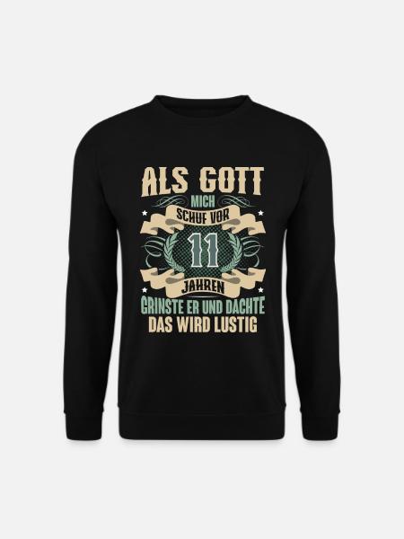 11. Geburtstag Als Gott Mich Schuf Vor - Unisex Pullover - Schwarz
