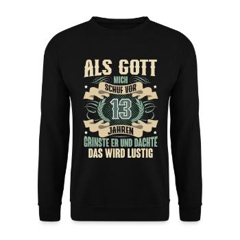 13. Geburtstag Als Gott Mich Schuf Vor - Unisex Pullover - Schwarz - Vorne - Alina (178cm) & Michal (187cm)