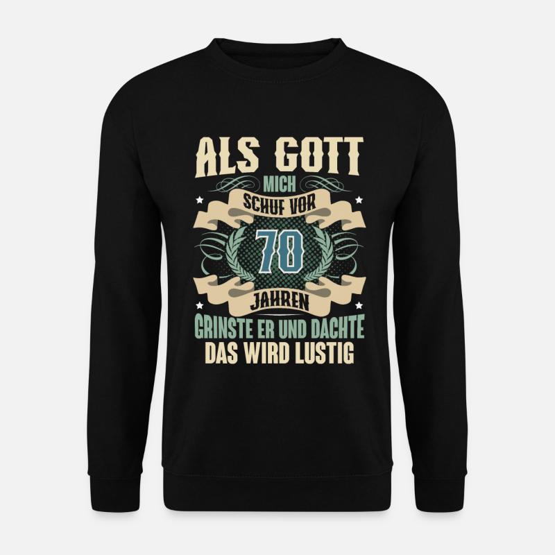 70. Geburtstag Als Gott Mich Schuf Vor - Unisex Pullover - Schwarz