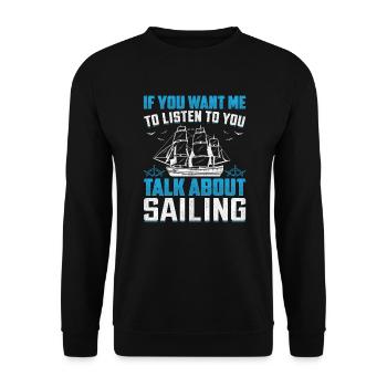 If You Want Me To Listen To You Talk About Sailing - Unisex Sweatshirt - black - Front - Alina (178cm) & Michal (187cm)