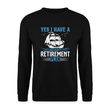 Yes I Have A Retirement Plan I Plan Sailing - Unisex Pullover - Schwarz - Vorne - Alina (178cm) & Michal (187cm)