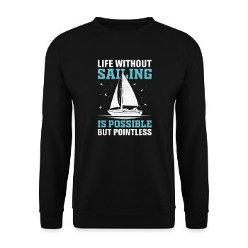 Life Without Sailing Is Possible But Pointless - Unisex Sweatshirt - black - Front - Alina (178cm) & Michal (187cm)