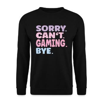 Sorry Can't Gaming Bye Funny Gaming - Unisex Pullover - Schwarz - Vorne - Alina (178cm) & Michal (187cm)