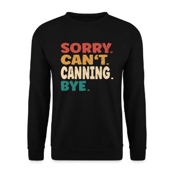 Sorry Can't Canning Bye Men Women Funny Canning - Unisex Pullover - Schwarz - Vorne - Alina (178cm) & Michal (187cm)