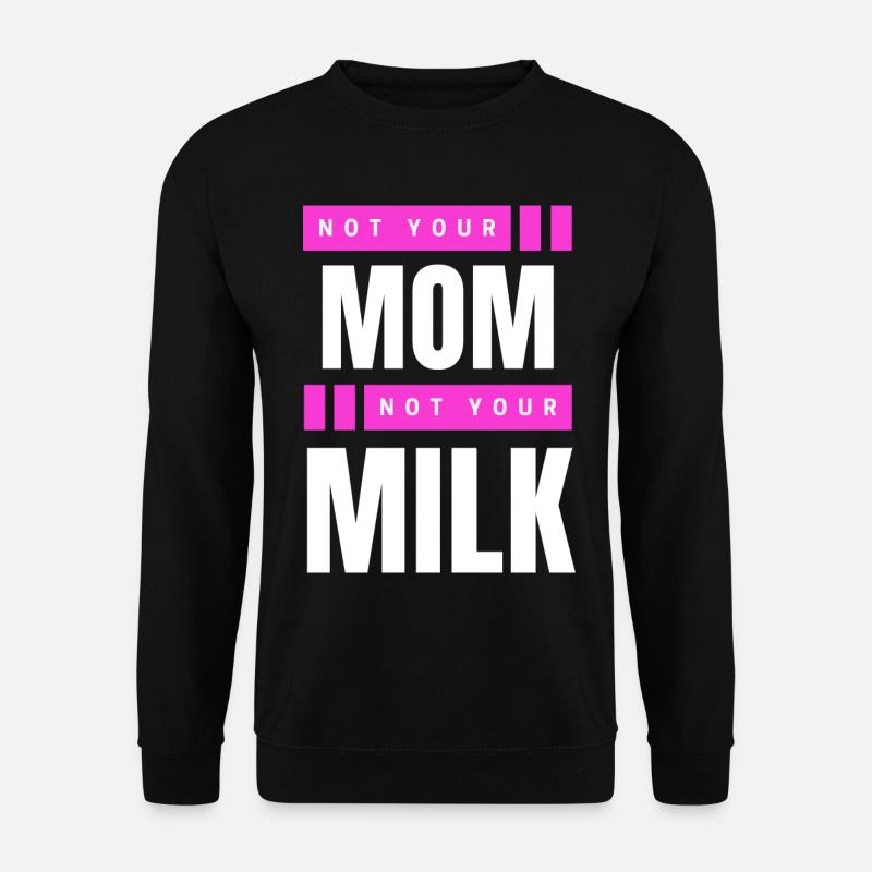 Pas ta mère Pas ton lait - Sweat-shirt Unisexe - noir