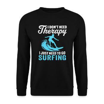 i don't need therapy i just need to go surfing - Unisex Sweatshirt - black - Front - Alina (178cm) & Michal (187cm)