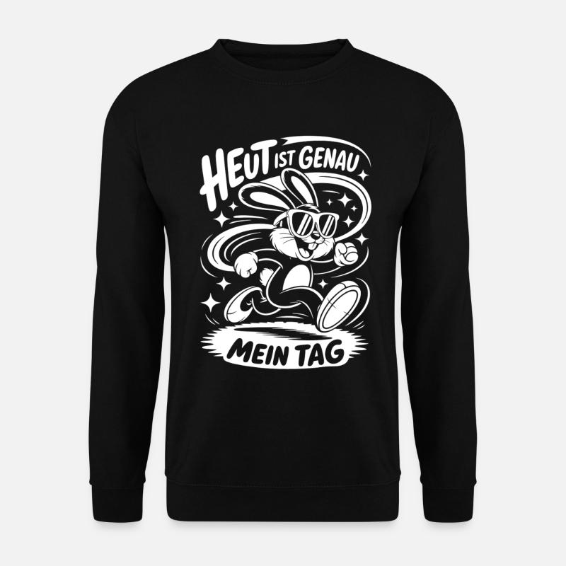Today is exactly my day - Unisex Sweatshirt - black