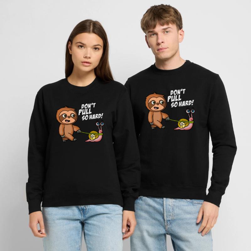 Don't pull so hard. Don't pull like that. Black Shirts Unisex Sweatshirt