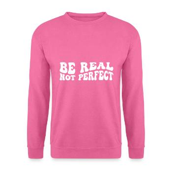 Be real not perfect - Unisex Pullover - Pink - Vorne