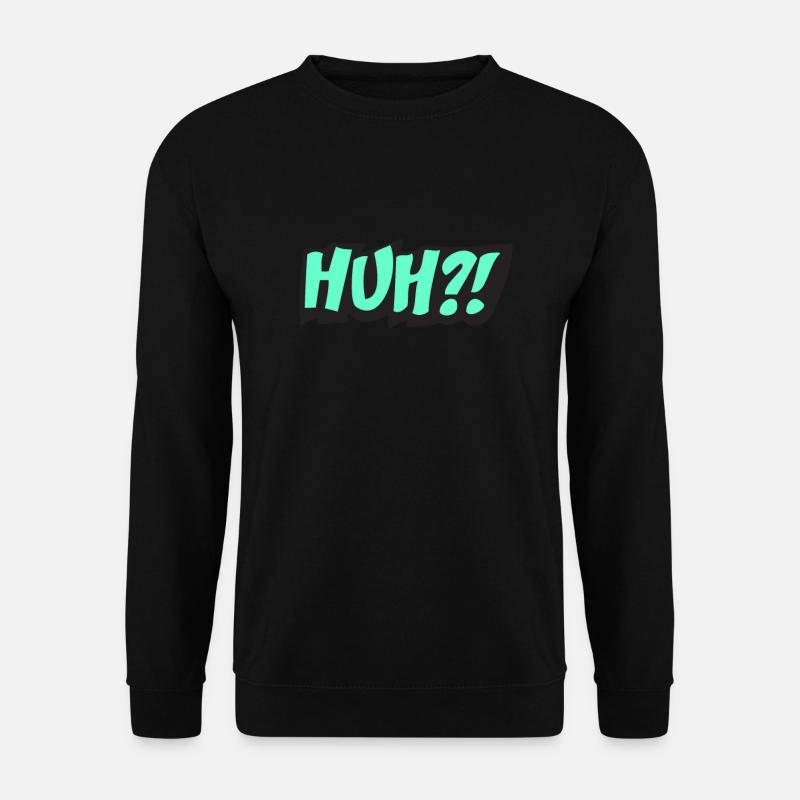 HUH? - Unisex Pullover - Schwarz