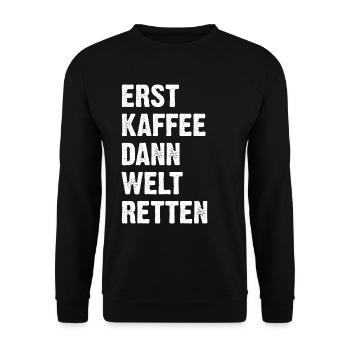 Erst Kaffee Dann Welt Retten - Unisex Pullover - Schwarz - Vorne - Alina (178cm) & Michal (187cm)
