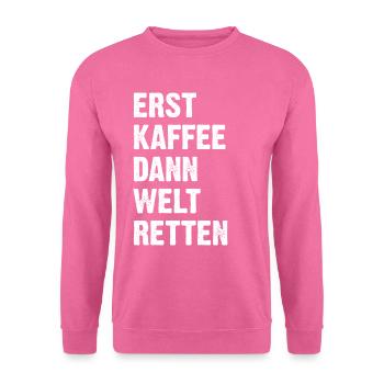 Erst Kaffee Dann Welt Retten - Unisex Pullover - Pink - Vorne