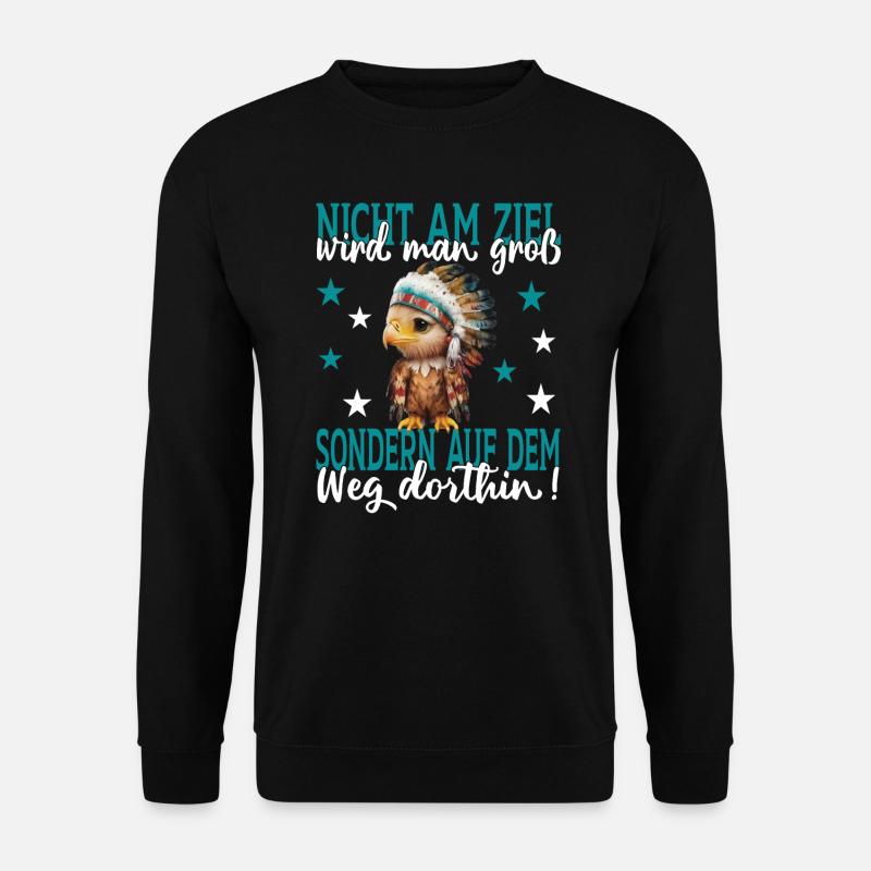 Nicht am Ziel wird man groß sondern auf dem Weg - Unisex Pullover - Schwarz