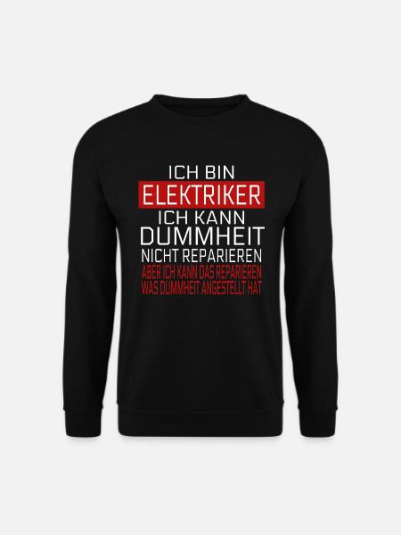 Ich Bin Elektriker Spruch Humor Geschenkidee - Unisex Pullover - Schwarz