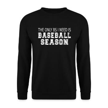 Der einzige BS, den ich brauche, ist die Baseball-Saison - Unisex Pullover - Schwarz - Vorne - Alina (178cm) & Michal (187cm)
