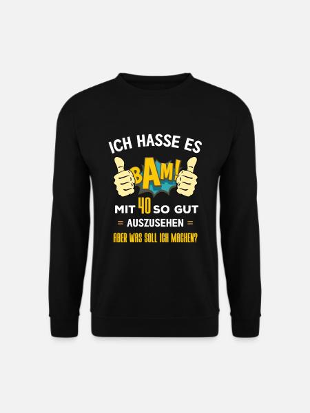 Lustiger Spruch 40. Jahre Alt Geburtstag Party - Unisex Pullover - Schwarz