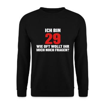 Ich bin 29 wie oft wollt ihr mich noch fragen? - Unisex Pullover - Schwarz - Vorne - Alina (178cm) & Michal (187cm)