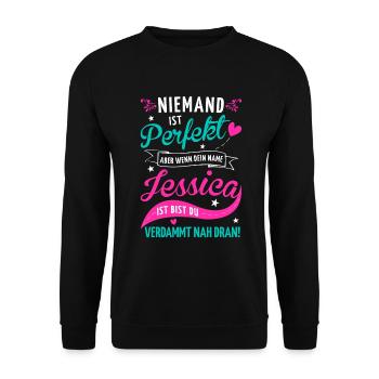 Niemand ist perfekt aber wenn dein Name Jessica - Unisex Pullover - Schwarz - Vorne - Alina (178cm) & Michal (187cm)