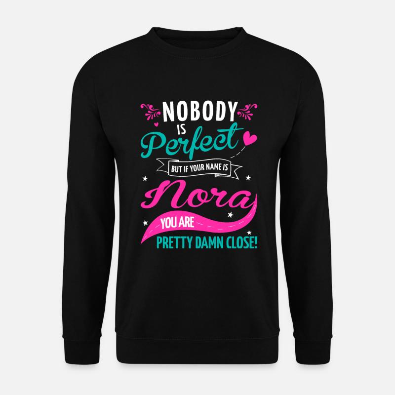 Nobody is perfect but if your name is Nora - Unisex Pullover - Schwarz