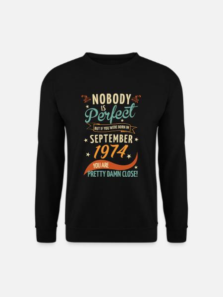 Nobody Is Perfect Born In September 1974 - Unisex Pullover - Schwarz
