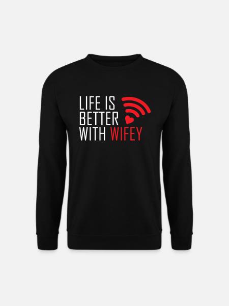 Life is better with Wifey - Wifi - Unisex Sweatshirt - black