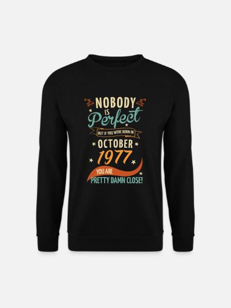 Nobody Is Perfect Born In October 1977 - Unisex Pullover - Schwarz