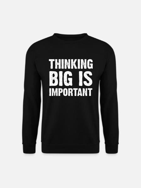 Thinking Big Is Important - Unisex Pullover - Schwarz