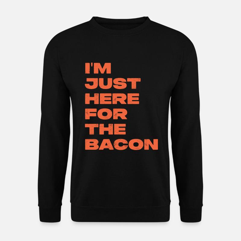 I'm Just Here For The Bacon - Unisex Pullover - Schwarz
