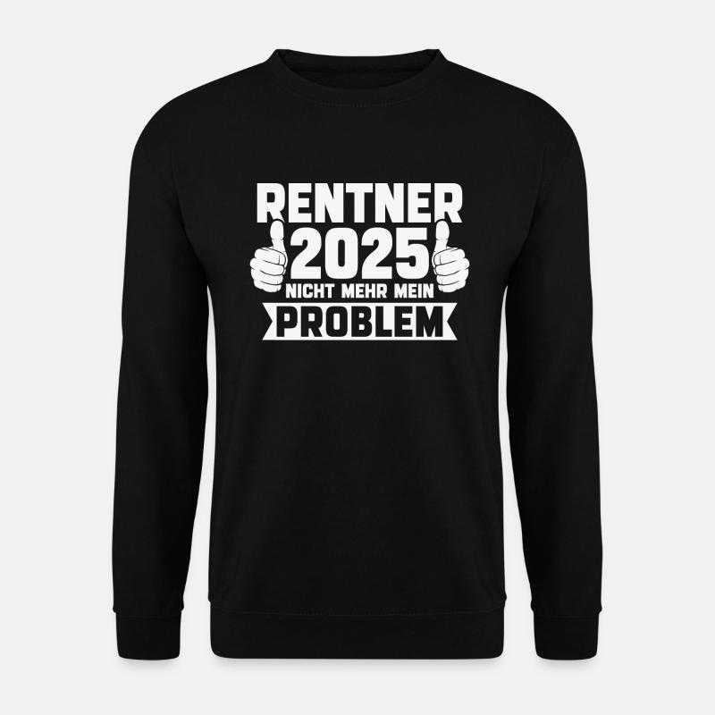 Rentner 2025 Nicht mehr mein Problem - Unisex Pullover - Schwarz