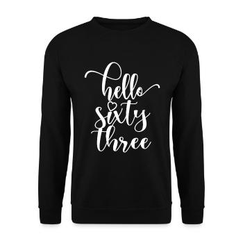 Hello Sixty Three Cute 63 Years Old Birthday - Unisex Sweatshirt - black - Front - Alina (178cm) & Michal (187cm)